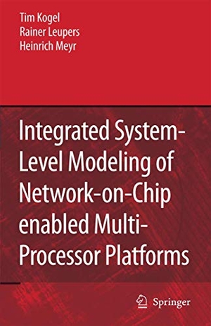 Kogel, Tim / Meyr, Heinrich et al. Integrated System-Level Modeling of Network-on-Chip enabled Multi-Processor Platforms. Springer Netherlands, 2010.