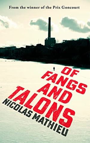 Mathieu, Nicolas. Of Fangs and Talons. Hodder & Stoughton, 2021.