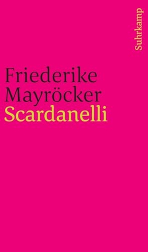 Mayröcker, Friederike. Scardanelli - Gedichte. Suhrkamp Verlag, 2021.