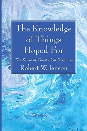 Jenson, Robert W.. The Knowledge of Things Hoped For. Wipf and Stock, 2020.
