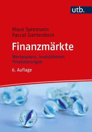 Spremann, Klaus / Pascal Gantenbein. Finanzmärkte - Wertpapiere, Investitionen, Finanzierungen -  -. UTB GmbH, 2022.