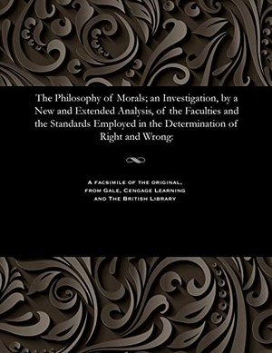 Smith, Alexander. The Philosophy of Morals; An Investigation, by a New and Extended Analysis, of the Faculties and the Standards Employed in the Determination of Right and Wrong. Gale Cengage, 1835.