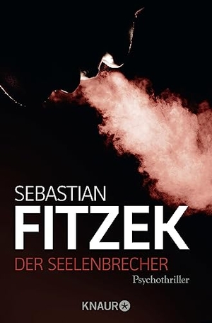 Fitzek, Sebastian. Der Seelenbrecher. Knaur Taschenbuch, 2008.