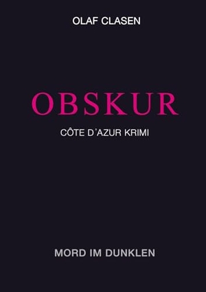 Clasen, Olaf. OBSKUR - Mord im Dunklen. Books on Demand, 2023.