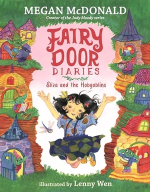 McDonald, Megan. Fairy Door Diaries: Eliza and the Hobgoblins. Candlewick Press (MA), 2026.