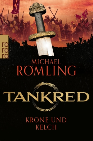 Römling, Michael. Tankred: Krone und Kelch - Historischer Roman | Band 3 der erfolgreichen Wikinger-Saga. Rowohlt Taschenbuch, 2023.
