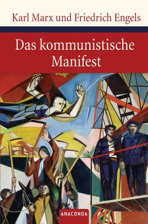 Marx, Karl / Friedrich Engels. Das kommunistische Manifest. Anaconda Verlag, 2009.