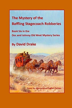 Drake, David. The Baffling Stagecoach Robberies. Independently Published, 2017.