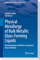Physical Metallurgy of Bulk Metallic Glass-Forming Liquids