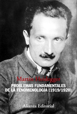 Heidegger, Martin / Francisco de Lara López. Problemas fundamentales de la fenomenología, 1919-1920. Alianza Editorial, 2014.