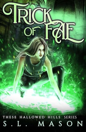 Mason, S. L.. Trick of Fae - It's a contest with one rule: compete to live. New Adult Urban Fantasy - Fairy Tale Nursery Rhyme Retelling. Quick Quill Publishing, LLC, 2019.