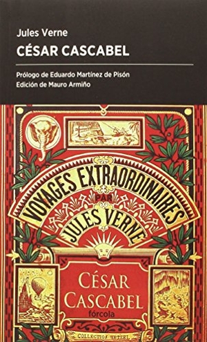 Julio Verne / Eduardo Martínez De Pisón. César Cascabel. Fórcola Ediciones, 2015.