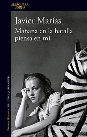 Marías, Javier. Mañana en la batalla piensa en mí. ALFAGUARA, 2021.