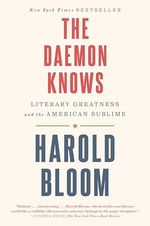 Bloom, Harold. The Daemon Knows - Literary Greatness and the American Sublime. Random House Publishing Group, 2016.