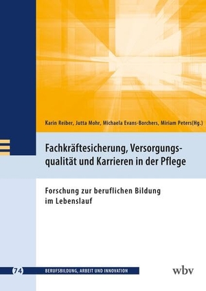 Reiber, Karin / Jutta Mohr et al (Hrsg.). Fachkräftesicherung, Versorgungsqualität und Karrieren in der Pflege - Forschung zur beruflichen Bildung im Lebenslauf. wbv Media GmbH, 2024.
