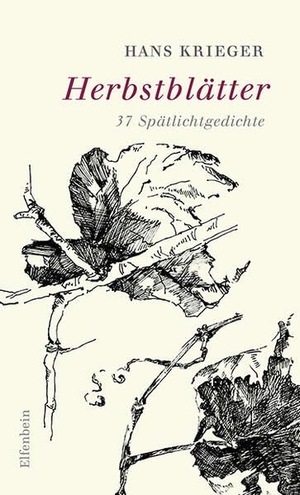 Krieger, Hans. Herbstblätter - 37 Spätlichtgedichte. Elfenbein Verlag, 2023.