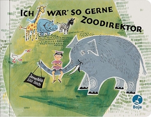 Krüss, James. Ich wär so gerne Zoodirektor. Boje Verlag, 2009.