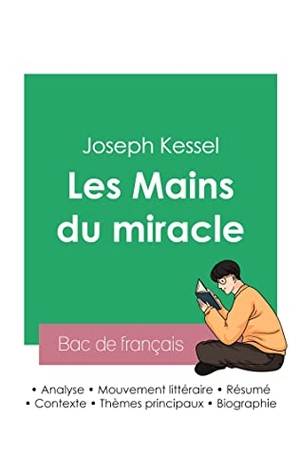 Kessel, Joseph. Réussir son Bac de français 2023 : Analyse du roman Les Mains du miracle de Joseph Kessel. Bac de français, 2023.
