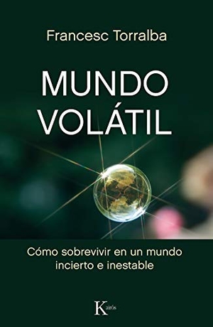 Torralba Roselló, Francesc. Mundo volátil : cómo sobrevivir en un mundo incierto e inestable. Editorial Kairós SA, 2018.