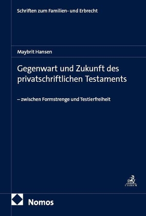 Hansen, Maybrit. Gegenwart und Zukunft des privatschriftlichen Testaments - - zwischen Formstrenge und Testierfreiheit. Nomos Verlags GmbH, 2026.