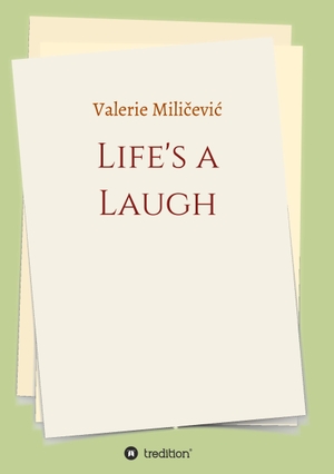 Mili¿evi¿, Valerie. Life's a Laugh - Memoirs. tredition, 2021.