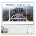 Städtereise durch Europa (hochwertiger Premium Wandkalender 2025 DIN A2 quer), Kunstdruck in Hochglanz