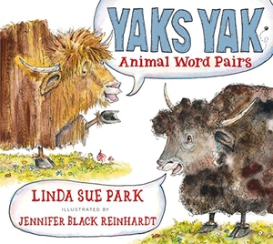 Park, Linda Sue. Yaks Yak - Animal Word Pairs. HarperCollins, 2016.