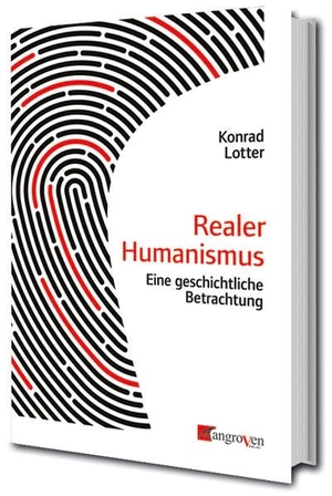 Lotter, Konrad. Realer Humanismus - Eine geschichtliche Betrachtung. Mangroven Verlag, 2024.