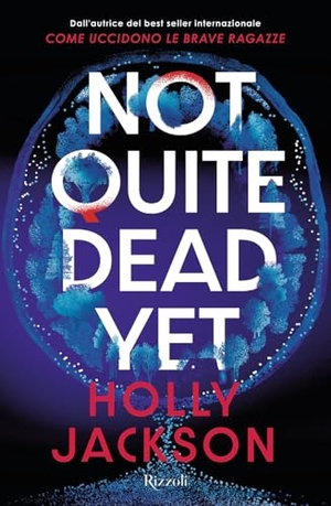 Jackson, Holly. Not quite dead yet. Ediz. italiana. Rizzoli, 2025.