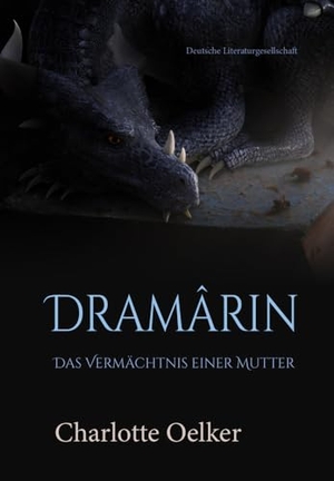 Oelker, Charlotte. Dramârin - Band 1 - Das Vermächtnis einer Mutter. Deutsche Literaturges., 2023.