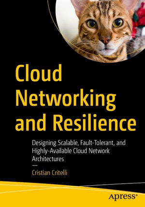 Critelli, Cristian. Cloud Networking and Resilience - Designing Scalable, Fault-Tolerant, and Highly-Available Cloud Network Architectures. APRESS L.P., 2026.