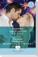 Cinderella's Kiss With The Er Doc / A Daddy For The Midwife's Twins?