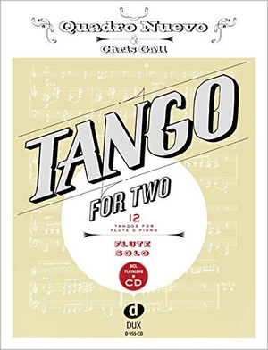 Tango For Two - 12 Tangos For Flute Solo incl. Playalong-CD. Edition DUX, 2016.
