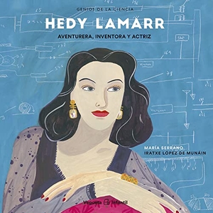 Serrano, María. Hedy Lamarr - Aventurera, Inventora Y Actriz. Vegueta Ediciones, 2023.