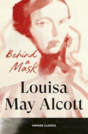 Alcott, Louisa May. Behind a Mask. Random House UK Ltd, 2026.