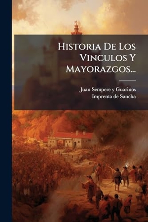 Historia De Los Vinculos Y Mayorazgos.... Creative Media Partners, LLC, 2025.