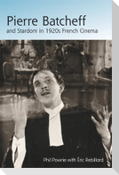 Pierre Batcheff and Stardom in 1920s French Cinema