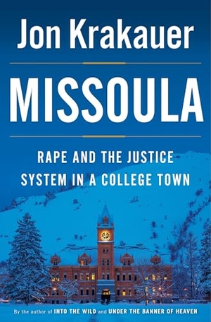 Krakauer, Jon. Missoula - Rape and the Justice System in a College Town. Knopf Doubleday Publishing Group, 2015.