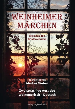 Weber, Markus. Weinheimer Märchen frei nach den Brüdern Grimm - Zweisprachige Ausgabe Woinemerisch - Deutsch. Regionalkultur Verlag Gmb, 2021.