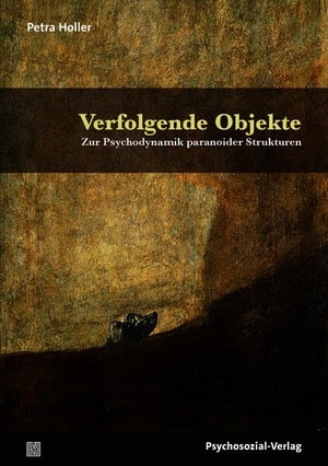 Holler, Petra. Verfolgende Objekte - Zur Psychodynamik paranoider Strukturen. Psychosozial Verlag GbR, 2026.