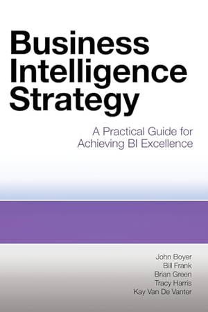 Boyer, John / Frank, Bill et al. Business Intelligence Strategy - A Practical Guide for Achieving BI Excellence. MC Press, 2010.