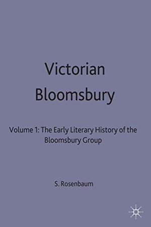 Rosenbaum, S. P. / Rosenbaum. Victorian Bloomsbury. Springer Nature B.V., 1987.