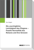 Die unerträgliche Leichtigkeit des Fliegens - Fossile Normalität des Reisens und ihre Grenzen