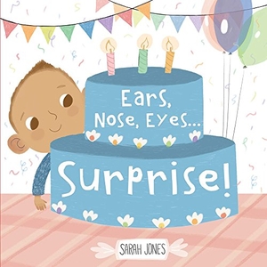 Jones, Sarah. Ears, Nose, Eyes...Surprise!. Blue Manatee Press, 2018.