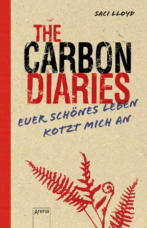 Lloyd, Saci. The Carbon Diaries. Euer schönes Leben kotzt mich an. Arena Verlag GmbH, 2021.