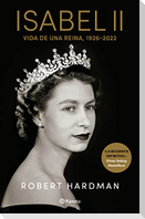Isabel II. Vida de Una Reina, 1926-2022 / Elizabeth II. Queen of Our Times, 1926-2022 (Spanish Edition)