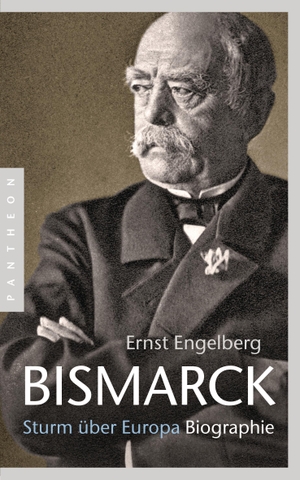 Engelberg, Ernst. Bismarck - Sturm über Europa. Biographie. Pantheon, 2017.