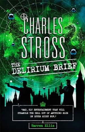 Stross, Charles. The Delirium Brief - A Laundry Files Novel. Little, Brown Book Group, 2018.