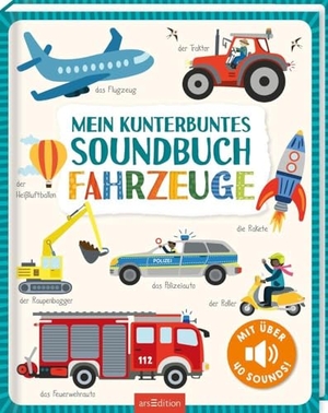 Mein kunterbuntes Soundbuch - Fahrzeuge - Mit über 40 Sounds. Ars Edition GmbH, 2021.