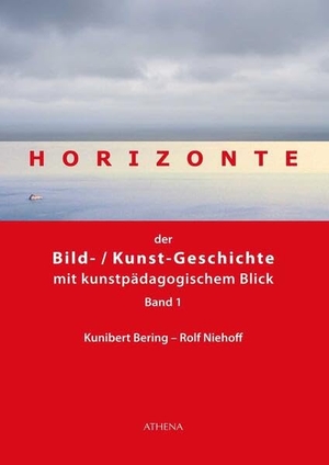 Bering, Kunibert / Rolf Niehoff. Horizonte der Bild-/Kunstgeschichte mit kunstpädagogischem Blick - Band 1. wbv Media GmbH, 2018.
